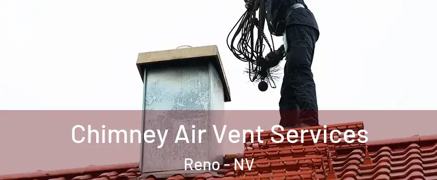  Chimney Air Vent Services Reno - NV