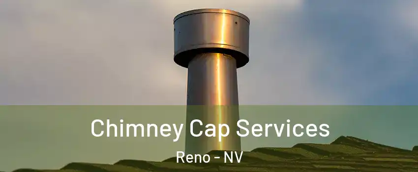  Chimney Cap Services Reno - NV
