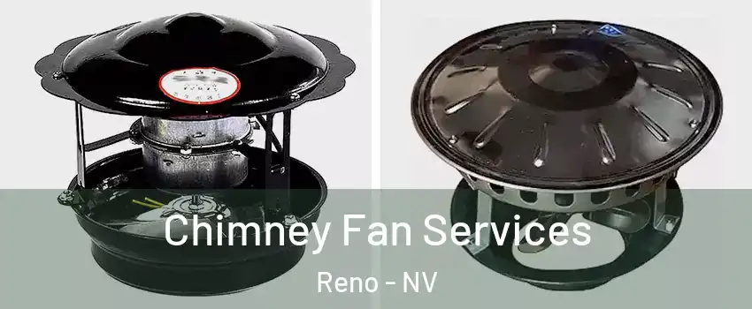  Chimney Fan Services Reno - NV