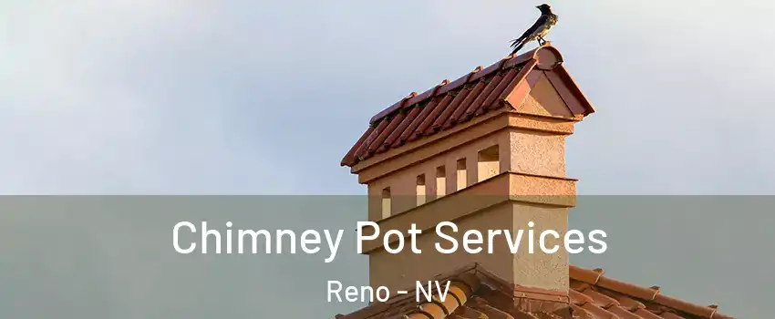  Chimney Pot Services Reno - NV