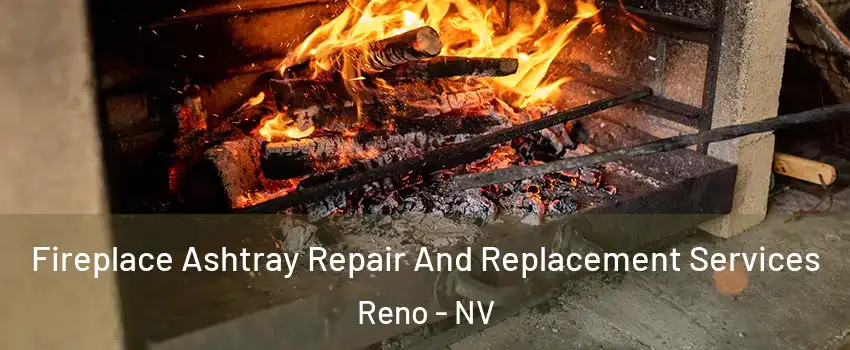  Fireplace Ashtray Repair And Replacement Services Reno - NV