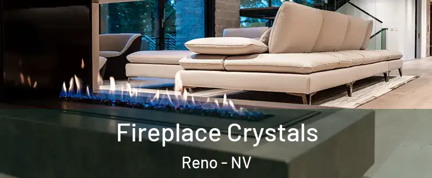  Fireplace Crystals Reno - NV