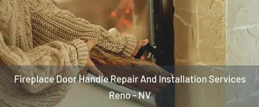  Fireplace Door Handle Repair And Installation Services Reno - NV