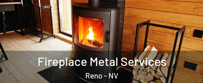  Fireplace Metal Services Reno - NV
