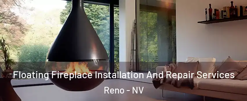  Floating Fireplace Installation And Repair Services Reno - NV