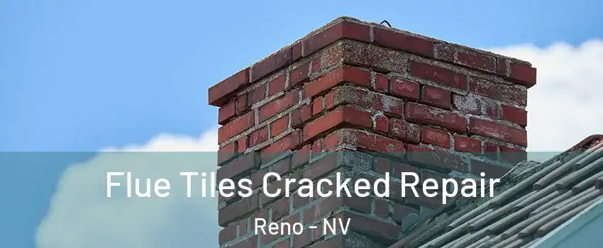  Flue Tiles Cracked Repair Reno - NV