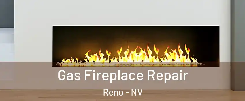  Gas Fireplace Repair Reno - NV