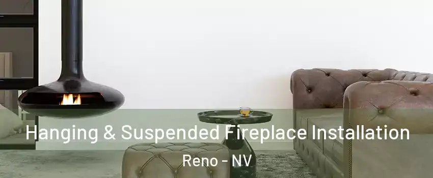  Hanging & Suspended Fireplace Installation Reno - NV