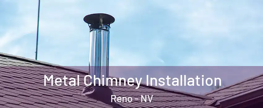  Metal Chimney Installation Reno - NV