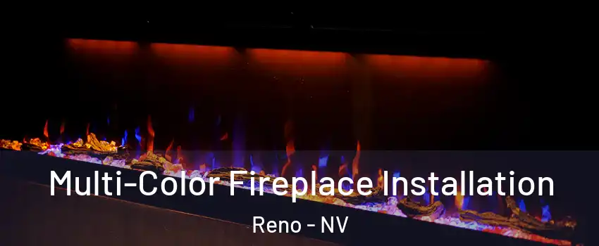  Multi-Color Fireplace Installation Reno - NV