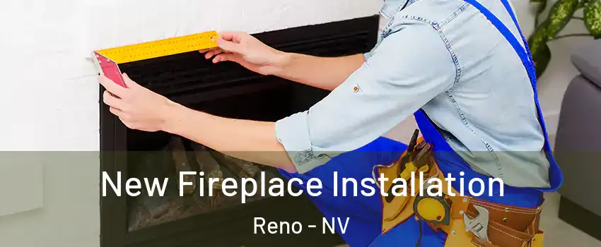  New Fireplace Installation Reno - NV