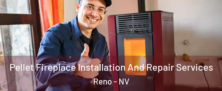  Pellet Fireplace Installation And Repair Services Reno - NV