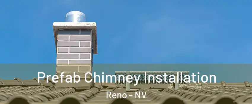  Prefab Chimney Installation Reno - NV