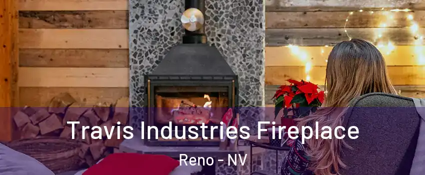  Travis Industries Fireplace Reno - NV