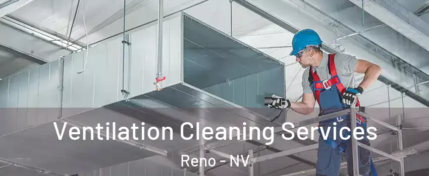  Ventilation Cleaning Services Reno - NV