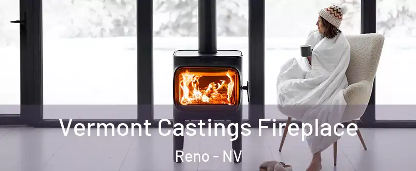  Vermont Castings Fireplace Reno - NV