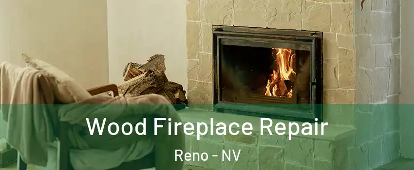  Wood Fireplace Repair Reno - NV