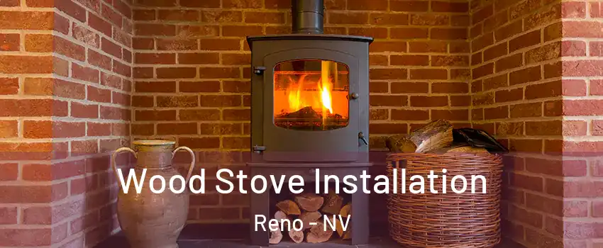  Wood Stove Installation Reno - NV